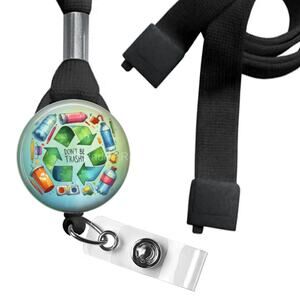 Don't Be Trashy Lanyard ID Name Tag Badge Holder * Recycle * Reuse * Reduce *